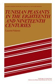 Lucette Valensi - Tunisian Peasants in the Eighteenth and Nineteenth Centuries, Inbunden