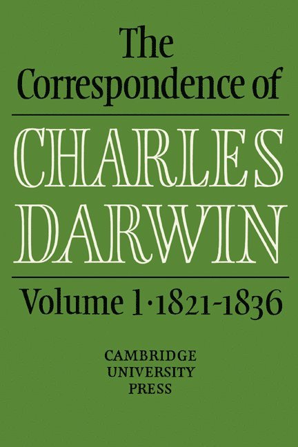 The Correspondence of Charles Darwin: Volume 1, 1821-1836 1