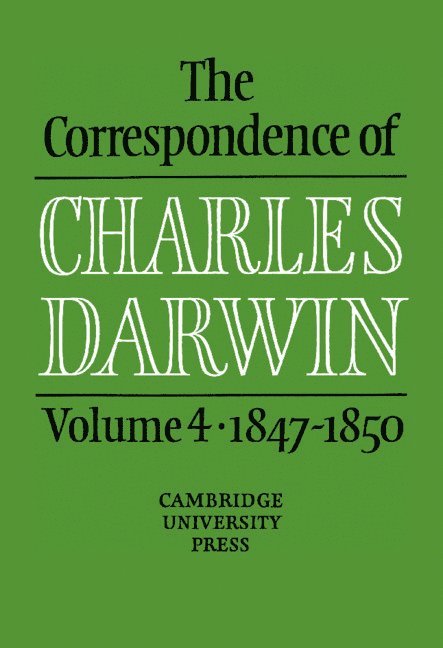 The Correspondence of Charles Darwin: Volume 4, 1847-1850 1