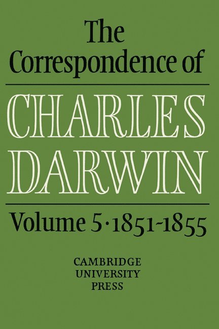 The Correspondence of Charles Darwin: Volume 5, 1851-1855 1