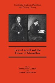 Morton N. Cohen, Anita Gandolfo - Lewis Carroll and the House of Macmillan, Inbunden