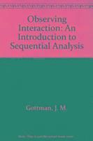 J. M. Gottman, R. Bakeman - Observing Interaction: An Introduction to Sequential Analysis, Inbunden