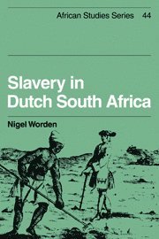 Nigel Worden - Slavery in Dutch South Africa, Inbunden