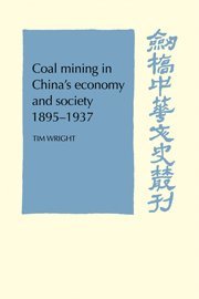 Tim Wright - Coal Mining in China's Economy and Society 1895-1937, Inbunden