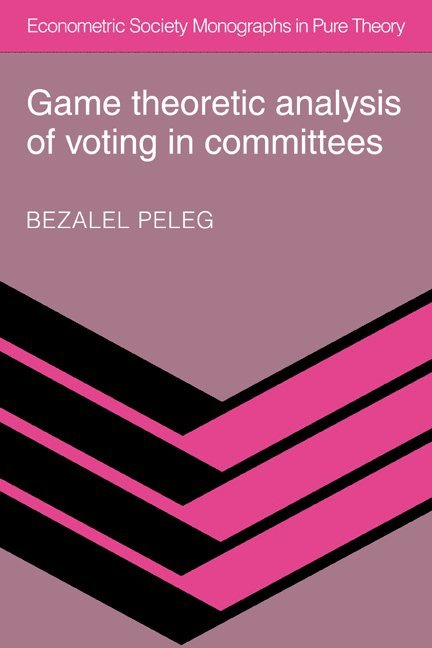 Bezalel Peleg - Game Theoretic Analysis of Voting in Committees, Inbunden