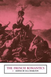Donald G. Charlton - The French Romantics: Volume 2, Inbunden