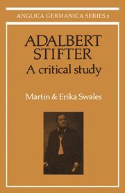 Martin Swales, Erika Swales - Adalbert Stifter: A Critical Study, Inbunden