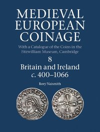 bokomslag Medieval European Coinage: Volume 8, Britain and Ireland c.400-1066