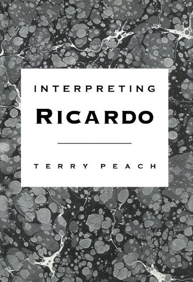 Terry Peach - Interpreting Ricardo, Inbunden