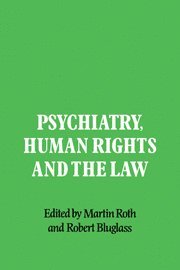 Martin Roth, Robert Bluglass - Psychiatry, Human Rights and the Law, Inbunden