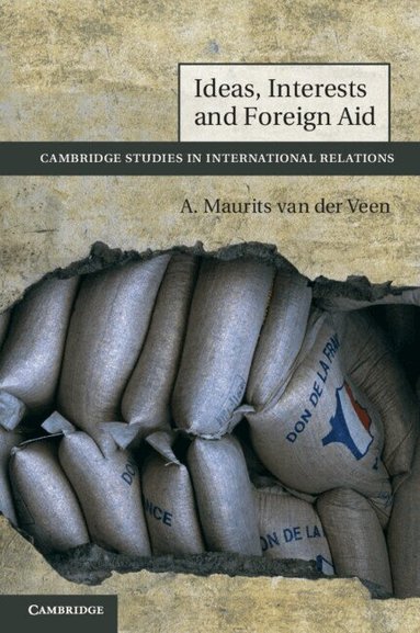 A. Maurits van der Veen - Ideas, Interests and Foreign Aid, Häftad