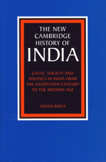 Caste, Society and Politics in India from the Eighteenth Century to the Modern Age