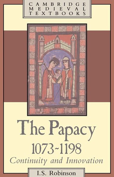I. S. Robinson - The Papacy, 1073-1198, Inbunden