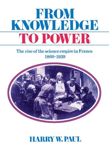 Harry W. Paul - From Knowledge to Power, Inbunden