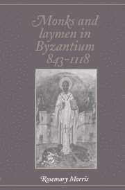 Monks and Laymen in Byzantium, 843-1118 1