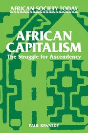Paul T. Kennedy - African Capitalism, Inbunden