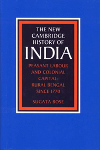 Sugata Bose - Peasant Labour and Colonial Capital, Inbunden
