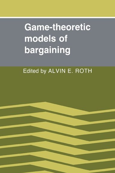 Alvin E. Roth - Game-Theoretic Models of Bargaining, Inbunden