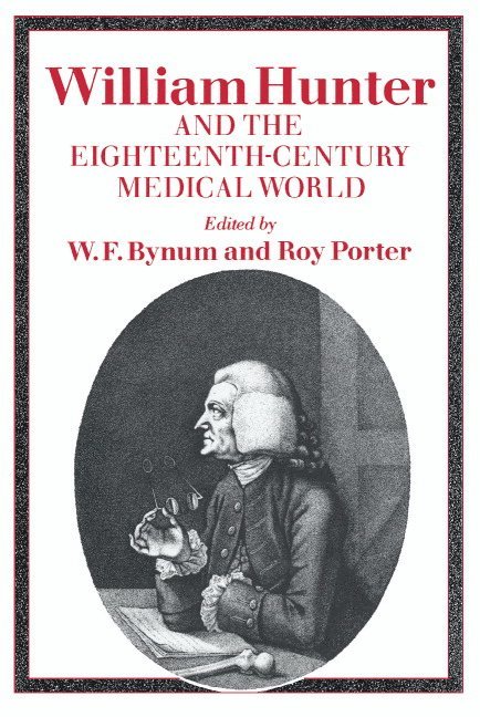 William Hunter and the Eighteenth-Century Medical World