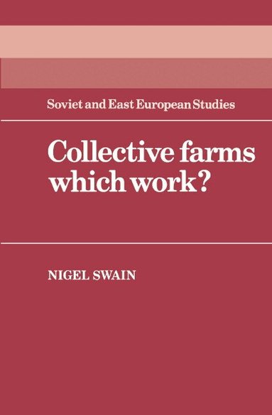 Nigel Swain - Collective Farms which Work?, Inbunden