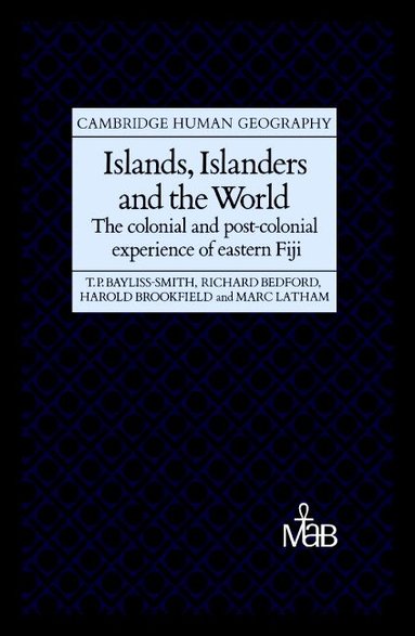 Tim Bayliss-Smith, Richard Bedford, Harold Brookfield, Marc Latham - Islands, Islanders and the World, Inbunden