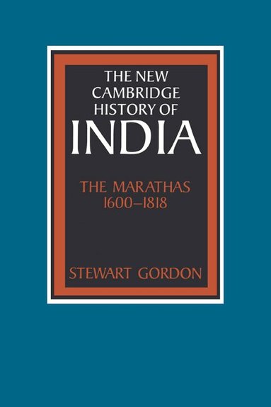 Stewart Gordon, Gordon Johnson - The Marathas 1600-1818, Inbunden