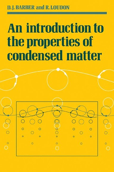 D. J. Barber, R. Loudon - An Introduction to the Properties of Condensed Matter, Häftad