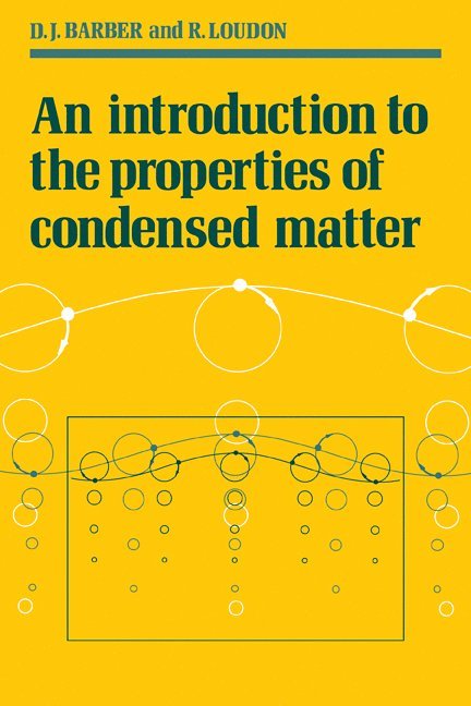 D. J. Barber, R. Loudon, David J. Barber, Rodney Loudon - Introduction to the Properties of Condensed Matter, Häftad