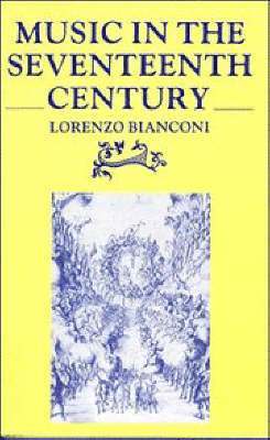 Lorenzo Bianconi - Music in the Seventeenth Century, Häftad
