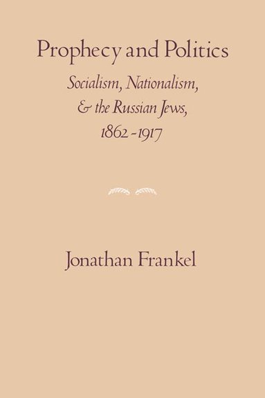 Jonathan Frankel - Prophecy and Politics, Häftad