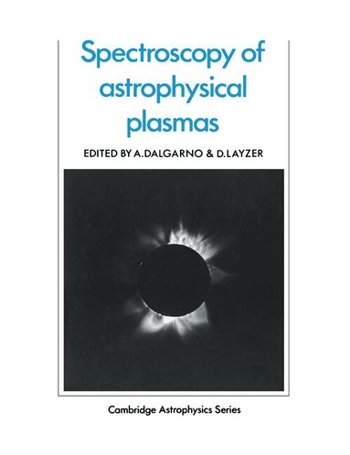A. Dalgarno, D. Layzer, A. Dalgarno, D. Layzer - Spectroscopy of Astrophysical Plasmas, Häftad
