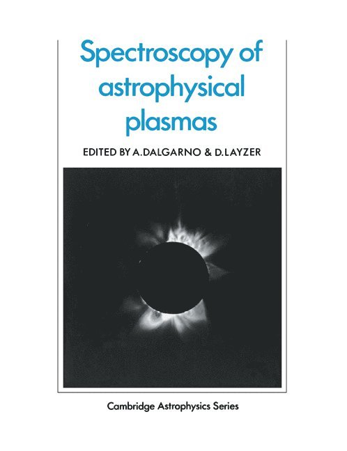 A. Dalgarno, D. Layzer, A. Dalgarno, D. Layzer - Spectroscopy of Astrophysical Plasmas, Häftad