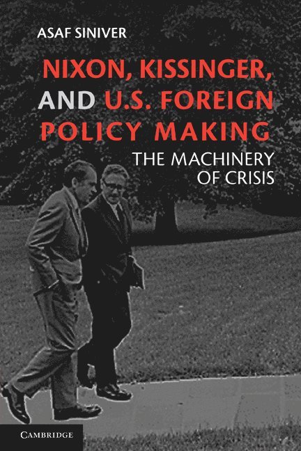 Asaf Siniver, Asaf (University of Birmingham) Siniver - Nixon, Kissinger, and US Foreign Policy Making, Häftad