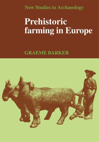 Graeme Barker, Colin Renfrew, Clive Gamble - Prehistoric Farming in Europe, Häftad