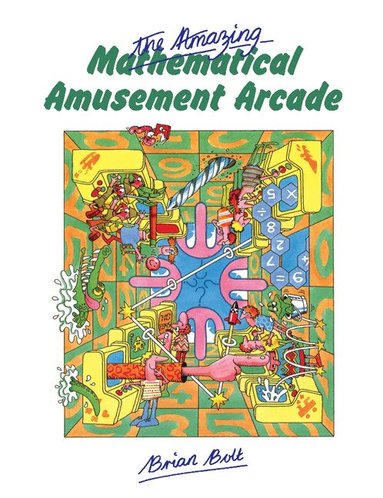 Brian Bolt - The Amazing Mathematical Amusement Arcade, Häftad