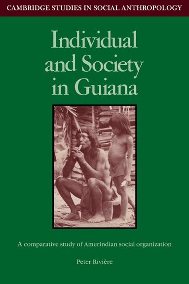 Peter Riviere, Meyer Fortes, Edmund Leach - Individual and Society in Guiana, Häftad