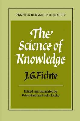 J. G. Fichte, Peter Heath, John Lachs - The Science of Knowledge, Häftad