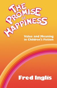 bokomslag The Promise of Happiness: Value and Meaning in Children's Fiction