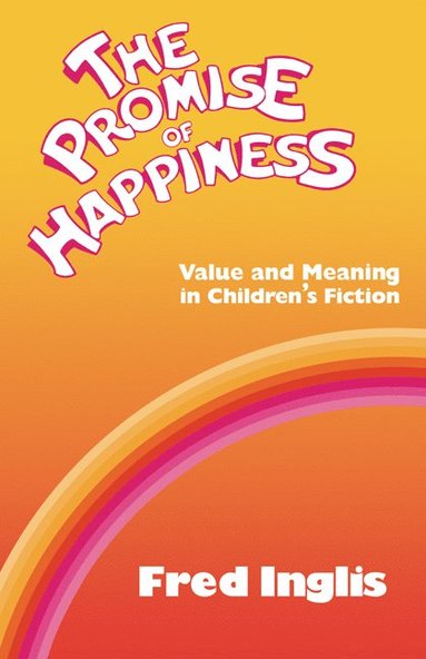 bokomslag The Promise of Happiness: Value and Meaning in Children's Fiction