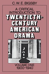 bokomslag A Critical Introduction to Twentieth-Century American Drama: Volume 1, 1900-1940