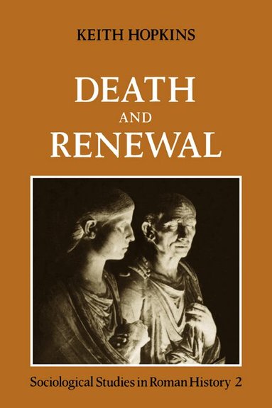 Keith Hopkins - Death and Renewal: Volume 2, Häftad
