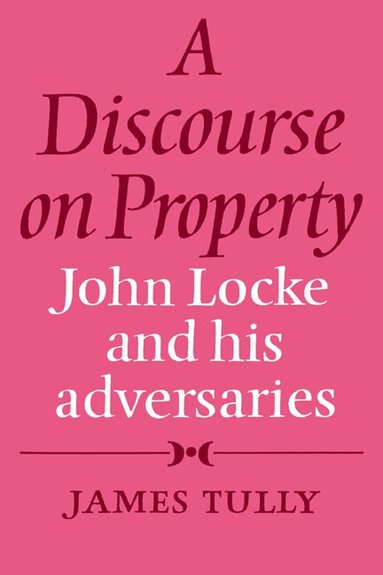 James Tully - A Discourse on Property, Häftad