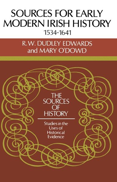 R. W. Dudley Edwards, Mary O'Dowd - Sources for Modern Irish History 1534-1641, Häftad