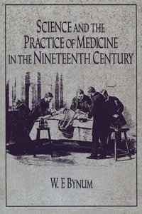 bokomslag Science and the Practice of Medicine in the Nineteenth Century