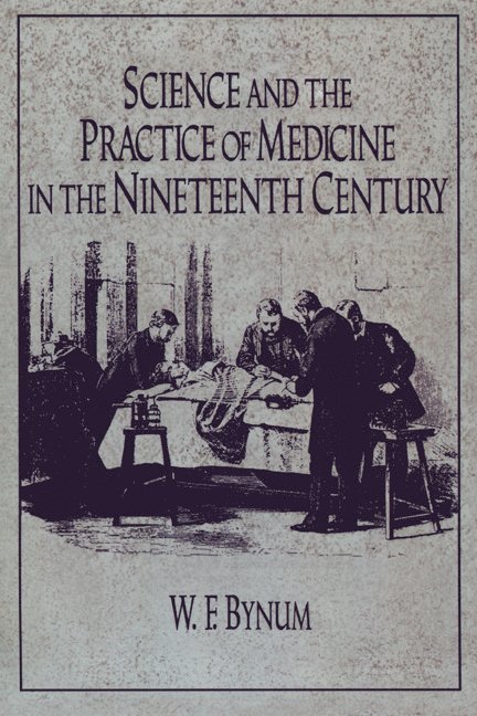 Science and the Practice of Medicine in the Nineteenth Century 1