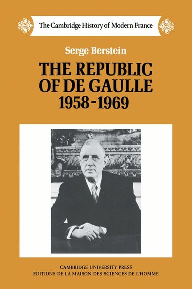 Serge Berstein - The Republic of de Gaulle 1958-1969, Häftad