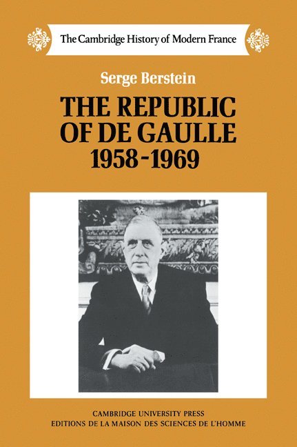Serge Berstein, Paris) Berstein, Serge (Institut d'Etudes Politiques, Berstein - The Republic of de Gaulle 1958-1969, Häftad