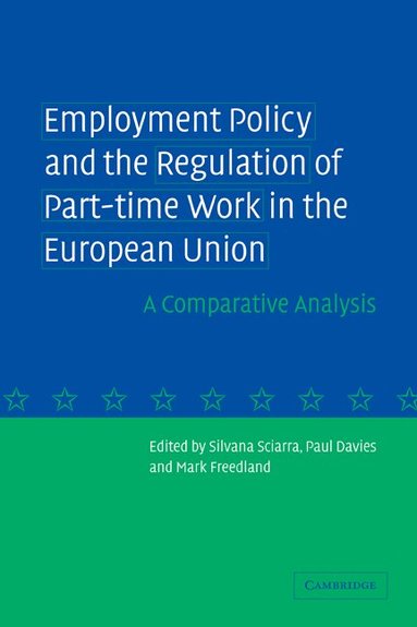 Silvana Sciarra, Paul Davies, Mark Freedland - Employment Policy and the Regulation of Part-time Work in the European Union, Häftad