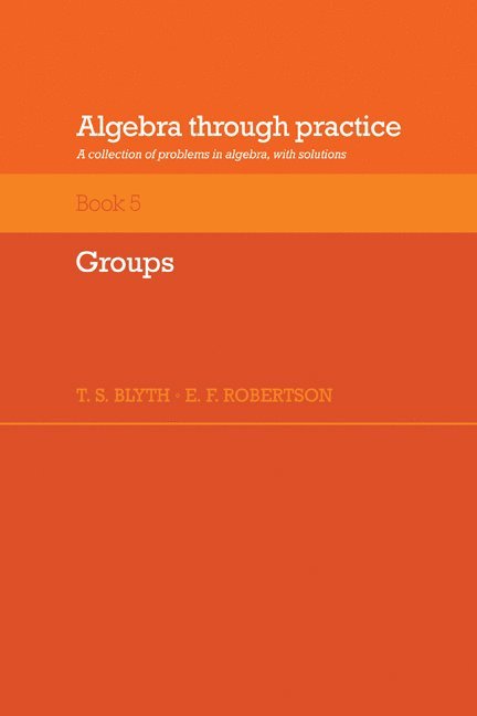 Algebra Through Practice: Volume 5, Groups
