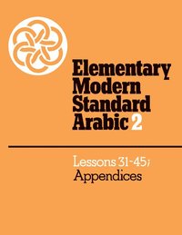 bokomslag Elementary Modern Standard Arabic: Volume 2, Lessons 31-45; Appendices